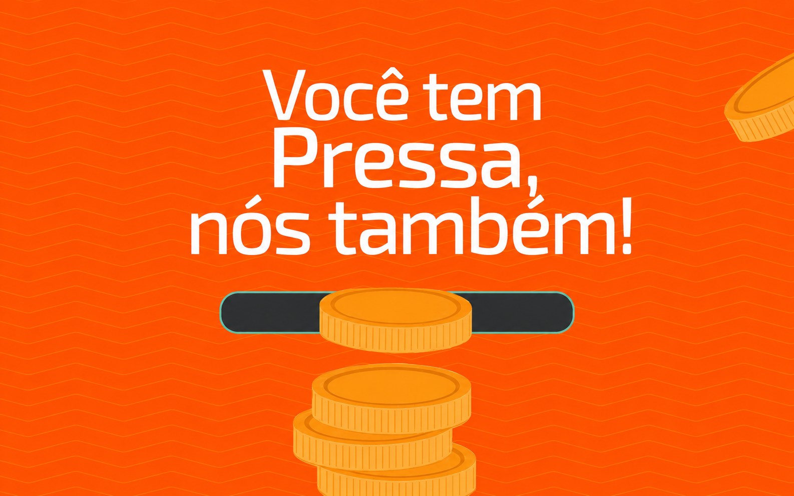 Ilustração PegPay com a frase “Você tem pressa, nós também!” e moedas empilhadas